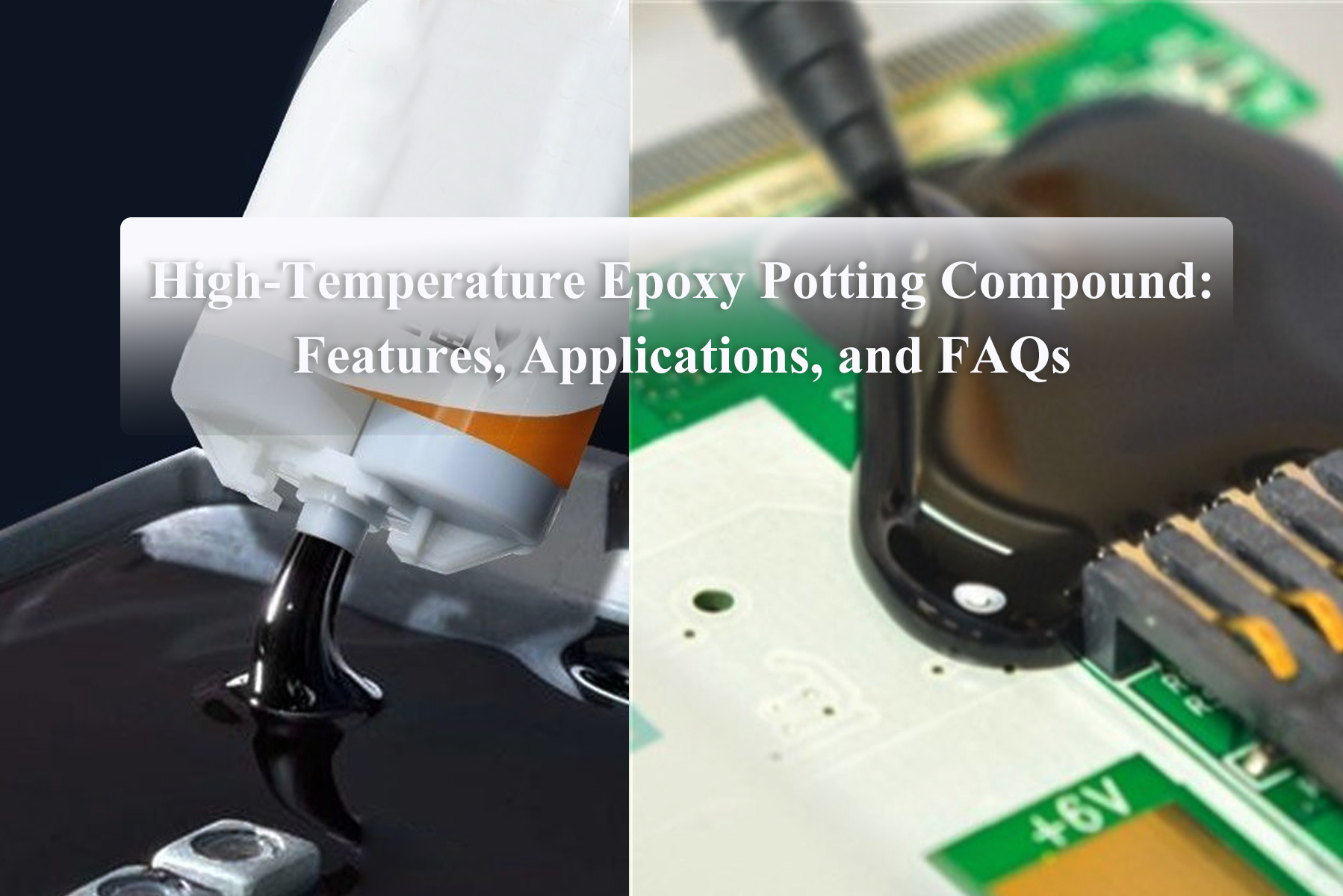 High-Temperature Epoxy Potting Compound: Features, Applications, and FAQs